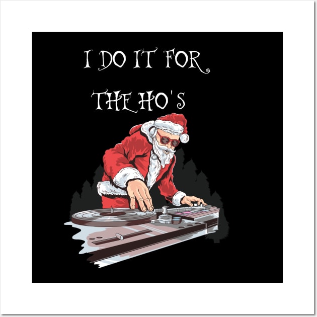 FUNNY SANTA CLAUS CHRISTMAS "I DO IT FOR THE HO'S " Wall Art by kevenwal